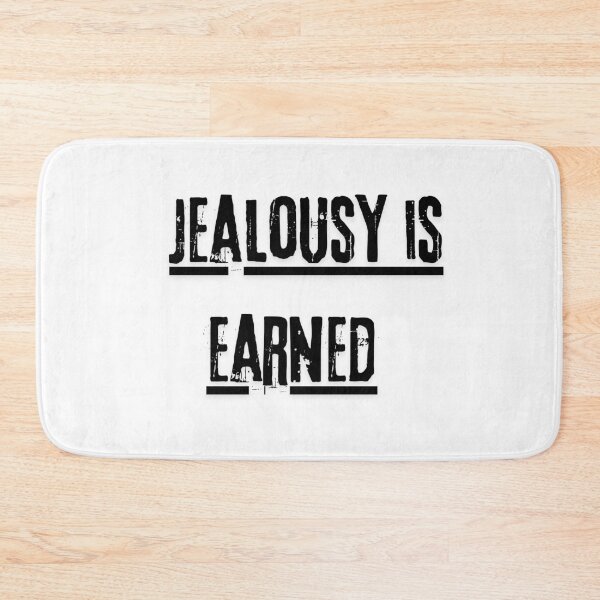 Item preview, Jealousy is earned designed and sold by LaughandLaugh.