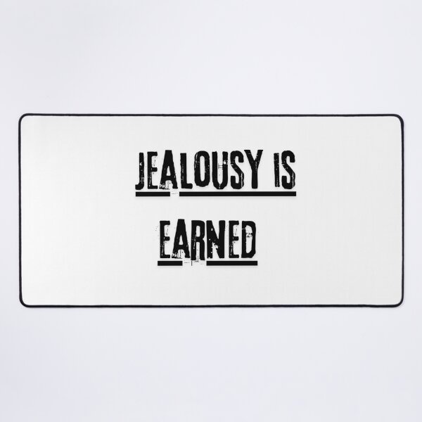 Item preview, Jealousy is earned designed and sold by LaughandLaugh.