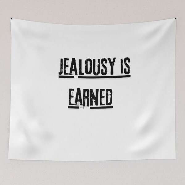 Item preview, Jealousy is earned designed and sold by LaughandLaugh.