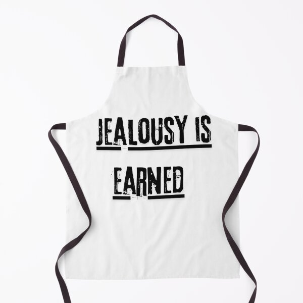 Item preview, Jealousy is earned designed and sold by LaughandLaugh.