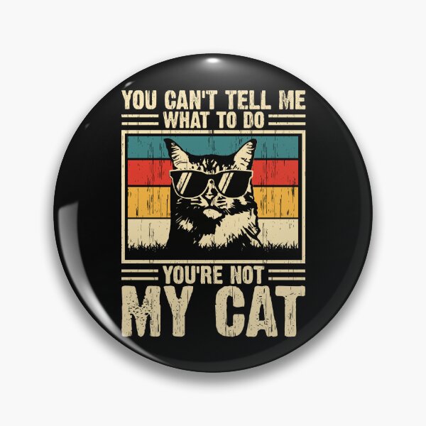 Item preview, You Can't Tell Me What To Do You're Not My Cat Funny Cat Lover designed and sold by 76Valeria.