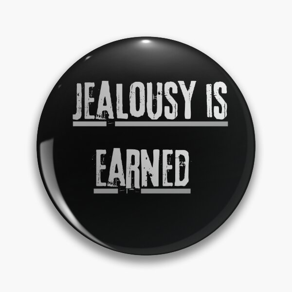 Item preview, Jealousy is earned designed and sold by LaughandLaugh.