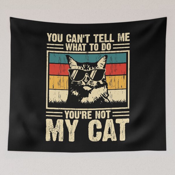 Item preview, You Can't Tell Me What To Do You're Not My Cat Funny Cat Lover designed and sold by 76Valeria.