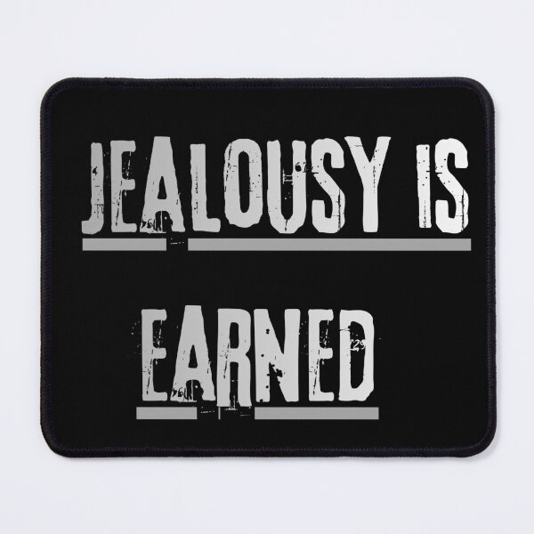 Item preview, Jealousy is earned designed and sold by LaughandLaugh.