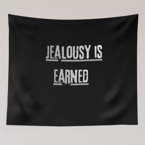 Item preview, Jealousy is earned designed and sold by LaughandLaugh.