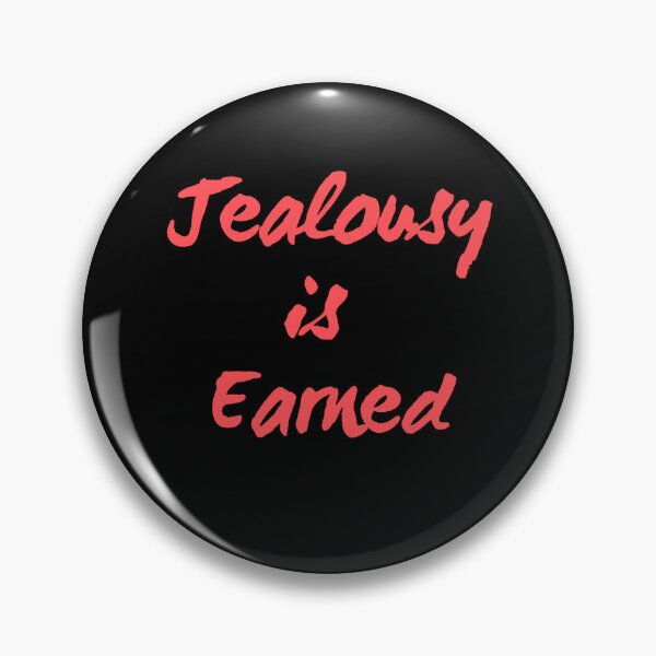 Item preview, Jealousy is earned designed and sold by LaughandLaugh.