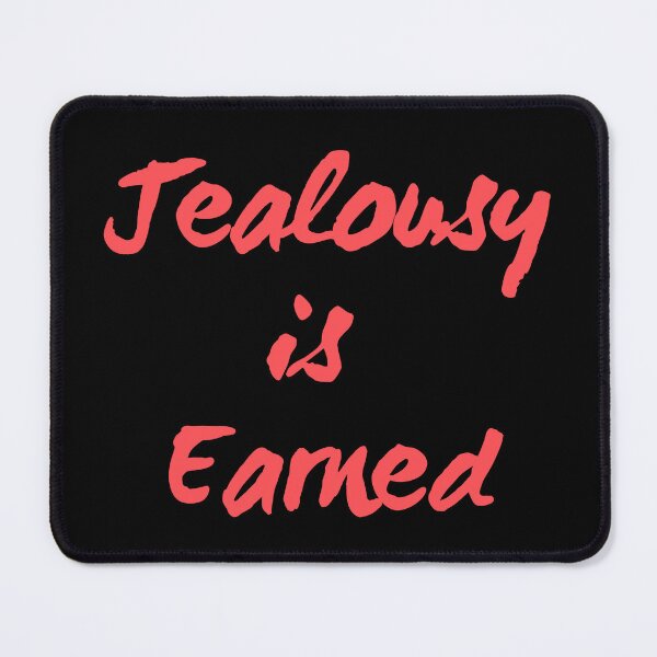 Item preview, Jealousy is earned designed and sold by LaughandLaugh.