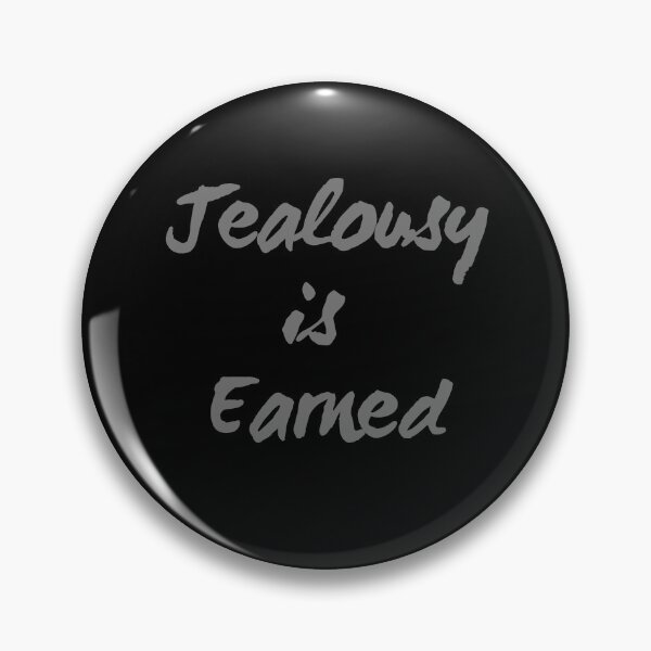 Item preview, Jealousy is earned designed and sold by LaughandLaugh.