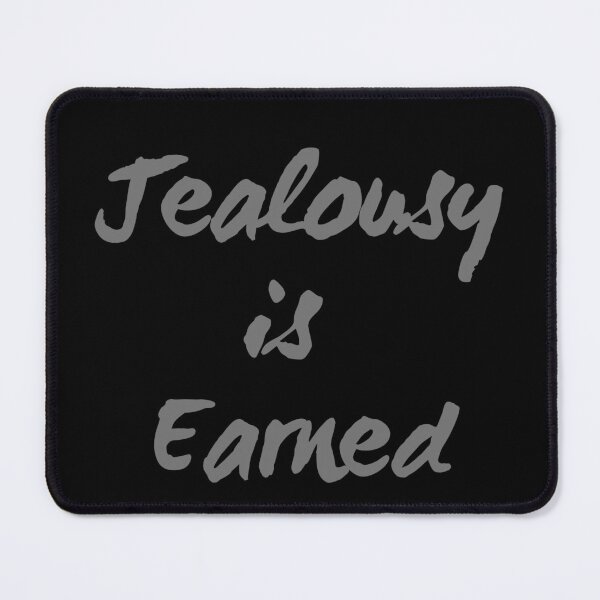 Item preview, Jealousy is earned designed and sold by LaughandLaugh.