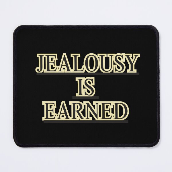 Item preview, Jealousy is earned designed and sold by LaughandLaugh.