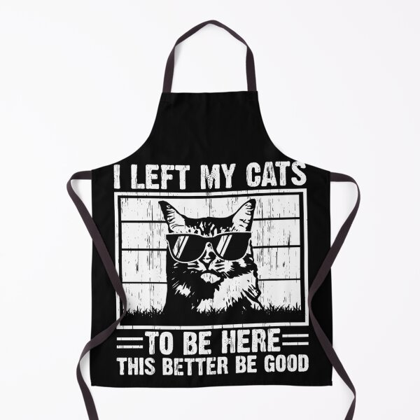 Item preview, I Left My Cats To Be Here This Better Be Good Cat Lover Pet Owner Funny Humor designed and sold by 76Valeria.