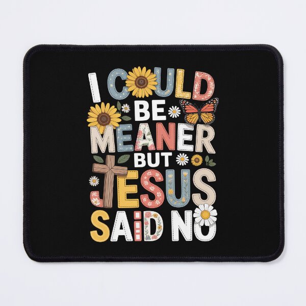 Item preview, i could be meaner but jesus said no designed and sold by jkrphoto.