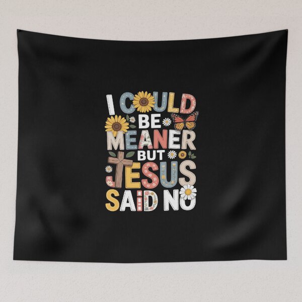 Item preview, i could be meaner but jesus said no designed and sold by jkrphoto.