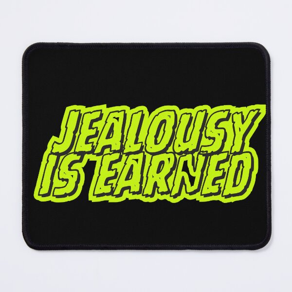 Item preview, Jealousy is earned designed and sold by LaughandLaugh.
