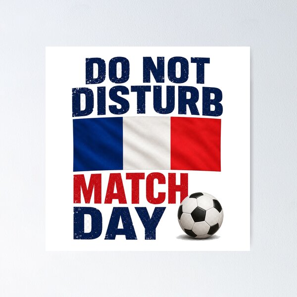 Item preview, France Do Not Disturb Match Day Football Design designed and sold by OfficeFighter.