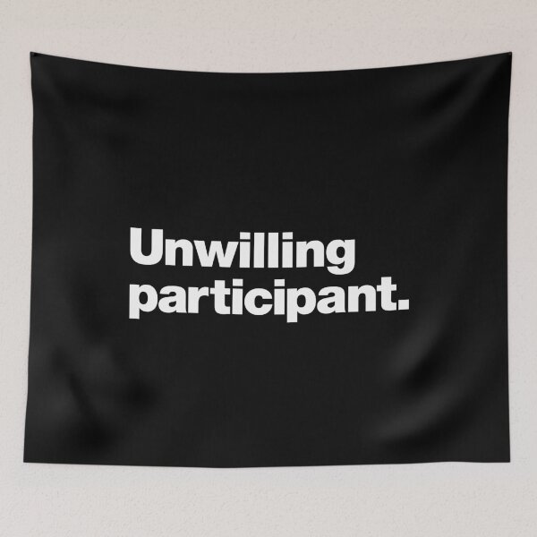Item preview, Unwilling participant. designed and sold by chestify.