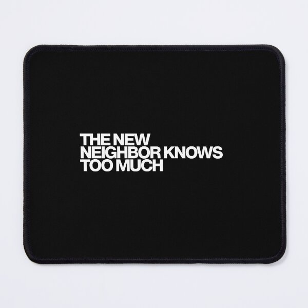 Item preview, The New Neighbor Knows Too Much - Your Friends and Neighbors Art designed and sold by dsxclothing.