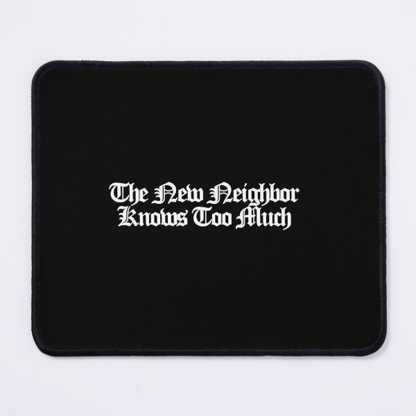 Item preview, The New Neighbor Knows Too Much - Your Friends and Neighbors Art designed and sold by dsxclothing.
