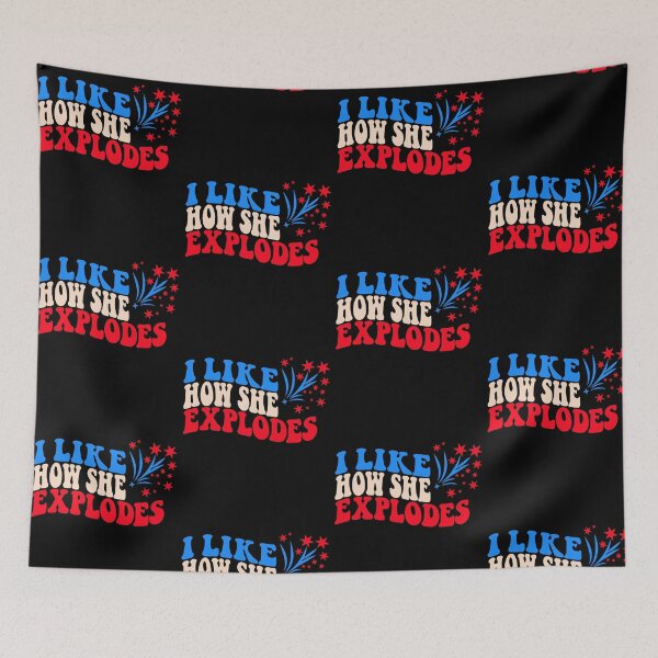 Item preview, I Like How She Explodes Funny Firework Patriotic Graphic designed and sold by jinajinawoodood.