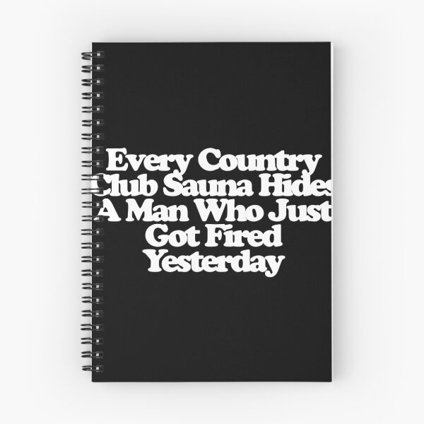 Item preview, Every Country Club Sauna Hides A Man Who Just Got Fired Yesterday - Your Friends and Neighbors Art designed and sold by dsxclothing.