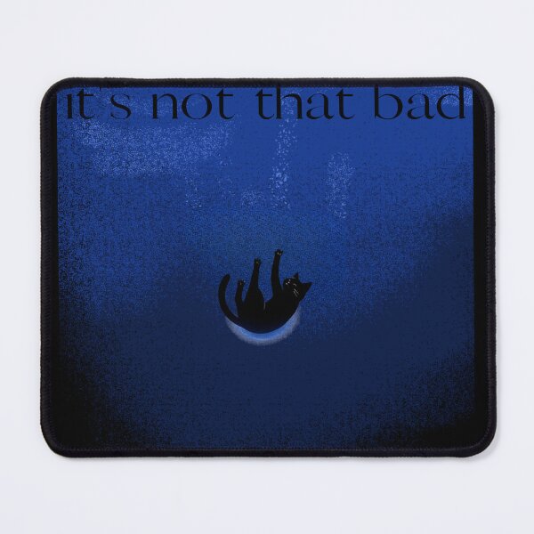 Item preview, It's Not That Bad designed and sold by WeaselsStuff.