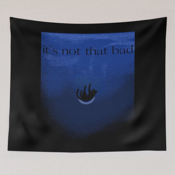 Item preview, It's Not That Bad designed and sold by WeaselsStuff.