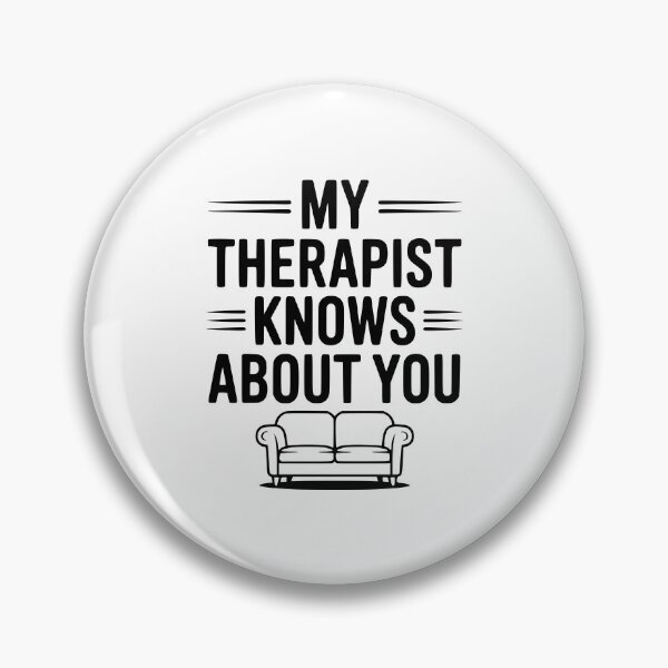 Item preview, My Therapist Knows About You designed and sold by Frank Ring.