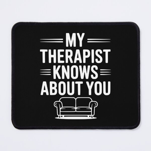 Item preview, My Therapist Knows About You designed and sold by Frank Ring.