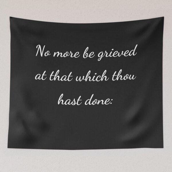 Item preview, "No more be grieved at that which thou hast done:" - handwriting white designed and sold by ariksworld.