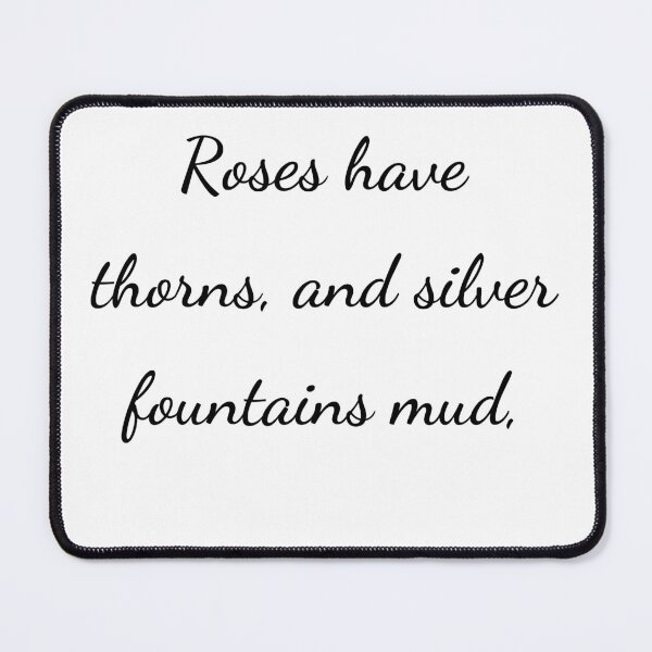 Item preview, "Roses have thorns, and silver fountains mud," - handwriting black designed and sold by ariksworld.