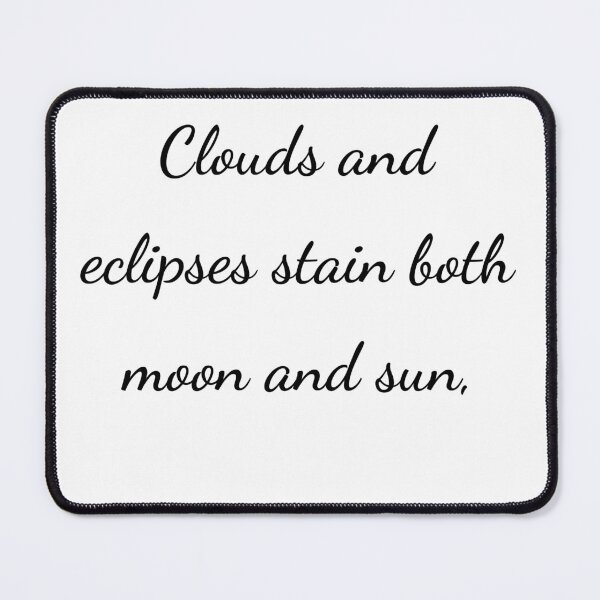 Item preview, "Clouds and eclipses stain both moon and sun," - handwriting black designed and sold by ariksworld.