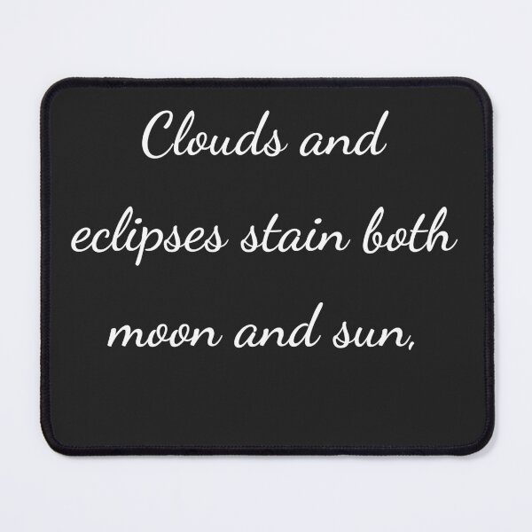 Item preview, "Clouds and eclipses stain both moon and sun," - handwriting white designed and sold by ariksworld.