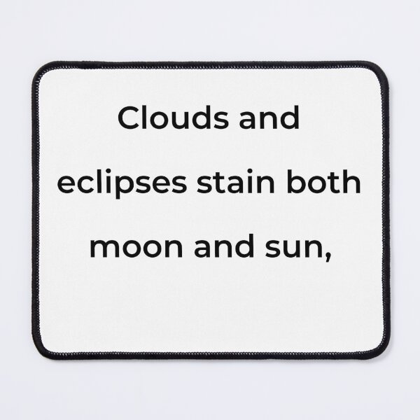 Item preview, "Clouds and eclipses stain both moon and sun," - print black designed and sold by ariksworld.