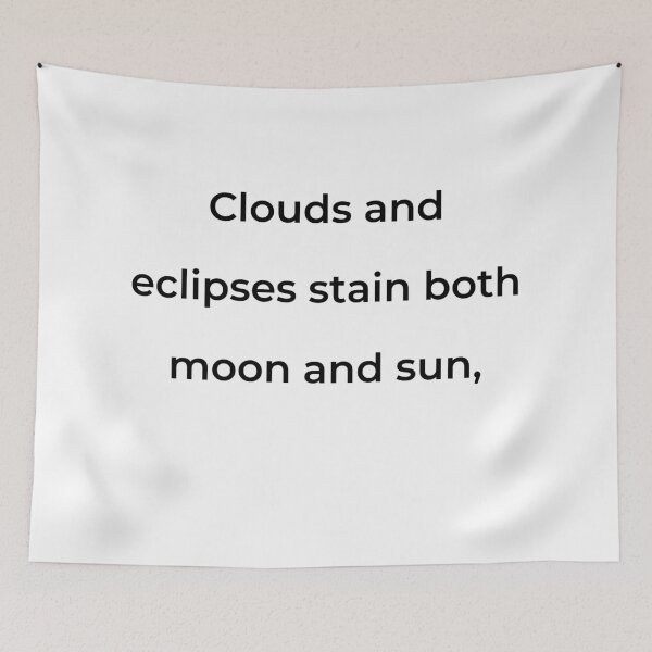 Item preview, "Clouds and eclipses stain both moon and sun," - print black designed and sold by ariksworld.