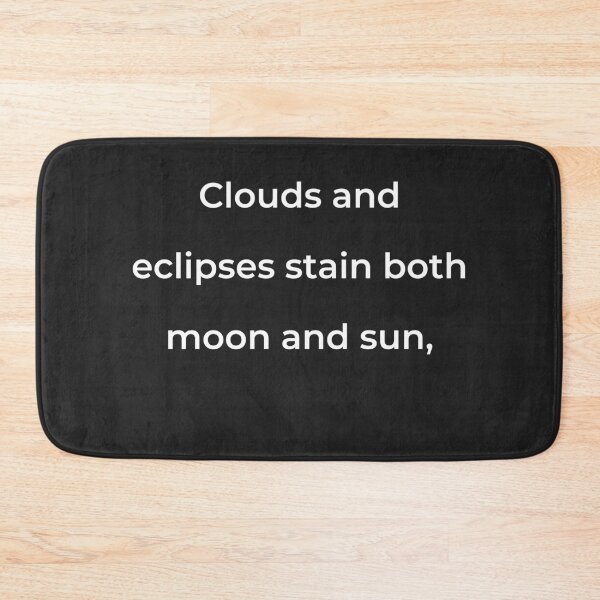 Item preview, "Clouds and eclipses stain both moon and sun," - print white designed and sold by ariksworld.