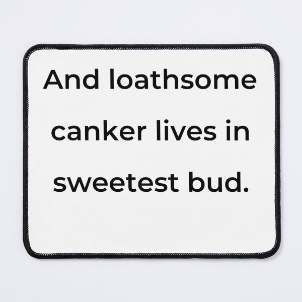Item preview, "And loathsome canker lives in sweetest bud." - print black designed and sold by ariksworld.