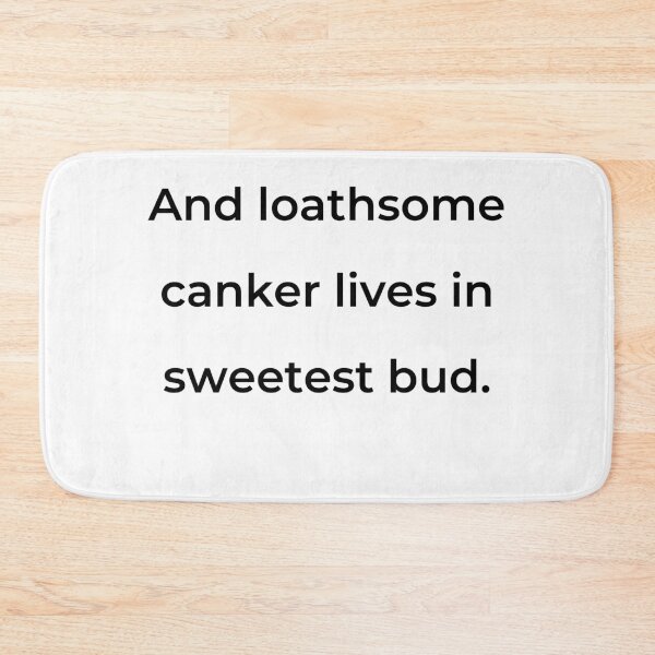 Item preview, "And loathsome canker lives in sweetest bud." - print black designed and sold by ariksworld.