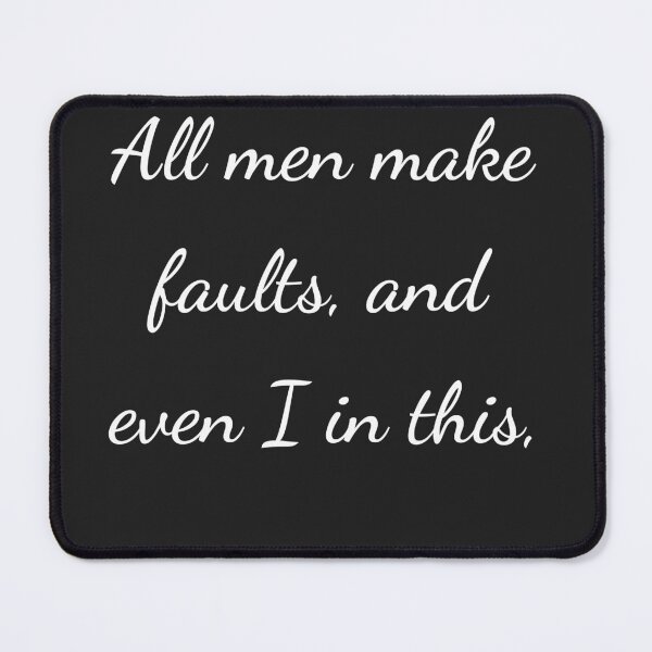 Item preview, "All men make faults, and even I in this," - handwriting white designed and sold by ariksworld.