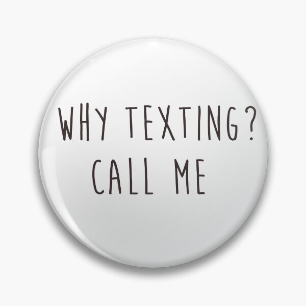 Item preview, Why Texting Call Me White Tee designed and sold by heyyoyeah63.