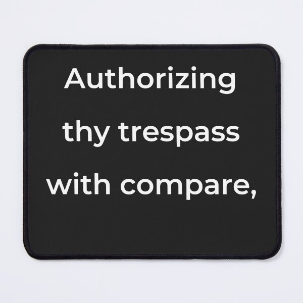 Item preview, "Authorizing thy trespass with compare," - print white designed and sold by ariksworld.