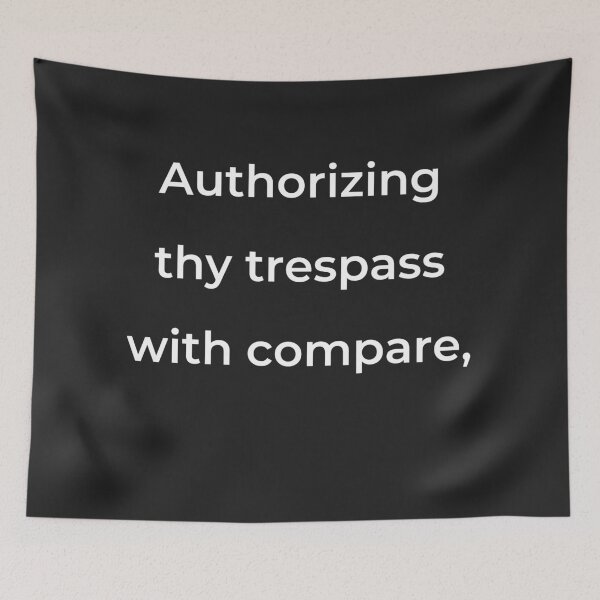 Item preview, "Authorizing thy trespass with compare," - print white designed and sold by ariksworld.