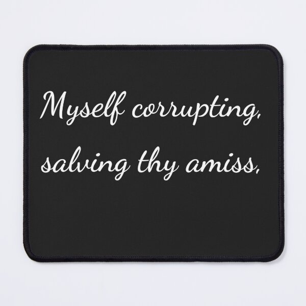 Item preview, "Myself corrupting, salving thy amiss," - handwriting white designed and sold by ariksworld.