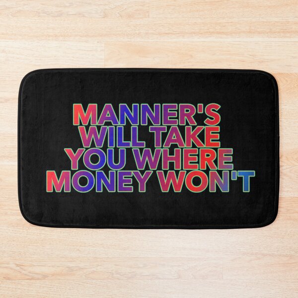 Item preview, Manner's Will Take You Where Money Won't designed and sold by ZooStateofMind.