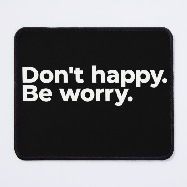 Item preview, Don’t Happy Be Worry Funny Sarcastic Quote Design designed and sold by ZEtexaxe.