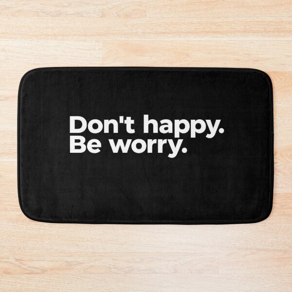 Item preview, Don’t Happy Be Worry Funny Sarcastic Quote Design designed and sold by ZEtexaxe.