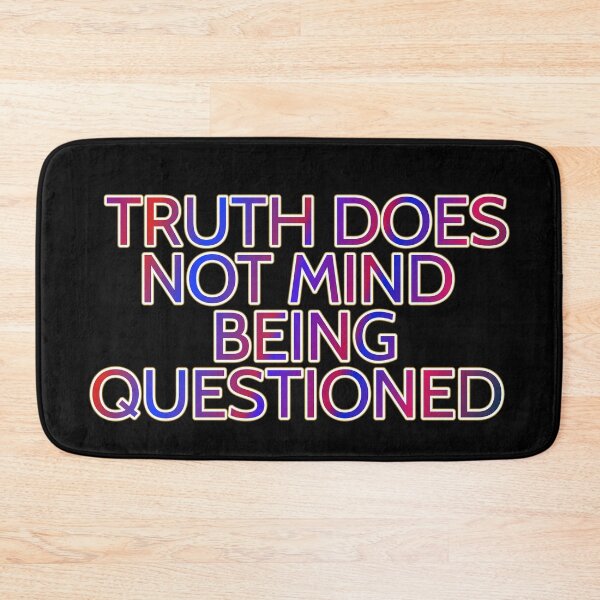 Item preview, Truth Does Not Mind Being Questioned designed and sold by ZooStateofMind.