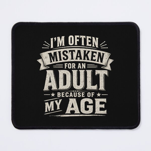 Item preview, I'm Often Mistaken for an Adult Because of My Age designed and sold by zoes-ink.