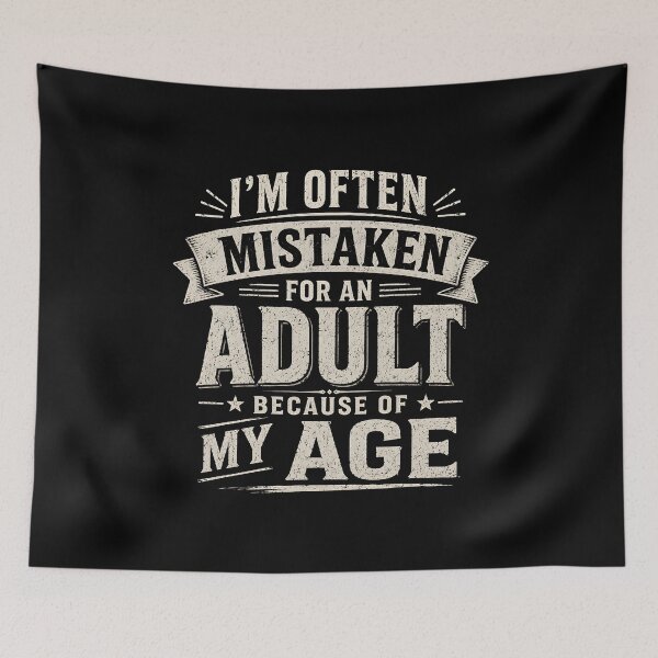 Item preview, I'm Often Mistaken for an Adult Because of My Age designed and sold by zoes-ink.