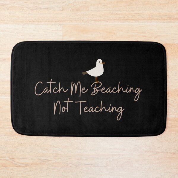 Item preview, Catch Me Beaching Not Teaching | Funny Teacher Summer Vacation Design designed and sold by Cutie Galore.