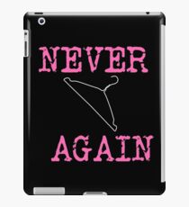 Never Again | Save Roe v. Wade - Pro Choice iPad Case/Skin